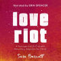 Love Riot: A Teenage Call to Live with Relentless Abandon for Christ