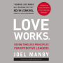 Love Works: Seven Timeless Principles for Effective Leaders