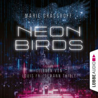 Neon Birds (Ungekürzt)