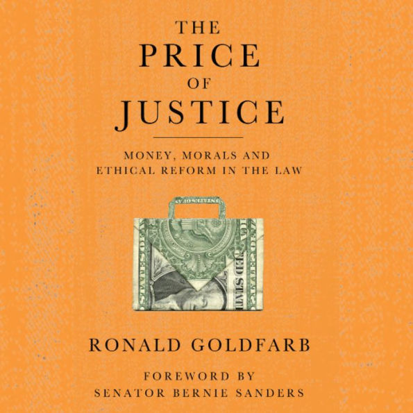 The Price of Justice: Money, Morals and Ethical Reform in the Law