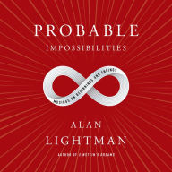 Probable Impossibilities: Musings on Beginnings and Endings