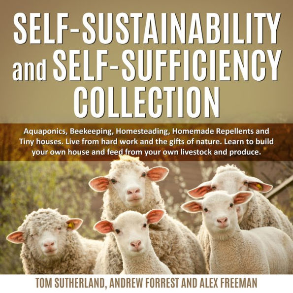 Self-sustainability and self-sufficiency Collection: Aquaponics, Beekeeping, Homesteading, Homemade Repellents and Tiny houses. Live from hard work and the gifts of nature. Learn to build your own house and feed from your own livestock and produce.