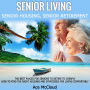 Senior Living: Senior Housing: Senior Retirement: The Best Places For Seniors To Retire To Cheaply, How To Find The Right Housing And Strategies For Living Comfortably