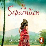 The Separation: Discover the perfect escapist read from the No.1 Sunday Times bestselling author of The Tea Planter's Wife