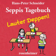 Seppis Tagebuch - Lauter Deppen!