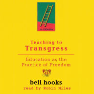 Teaching to Transgress: Education as the Practice of Freedom