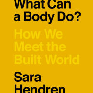 What Can a Body Do?: How We Meet the Built World