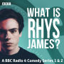 What is Rhys James?: The Complete Series 1 and 2