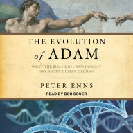 Evolution of Adam: What the Bible Does and Doesn't Say about Human Origins