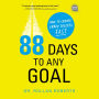 88 Days to Any Goal: How to Create Crazy Success - Fast