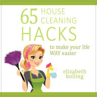 65 Household Cleaning Hacks to Make Your Life WAY Easier