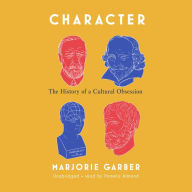 Character: The History of a Cultural Obsession