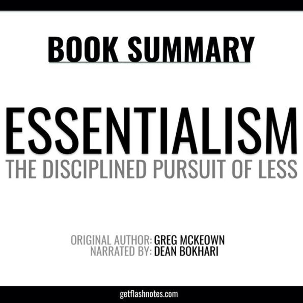 Essentialism by Greg McKeown - Book Summary: The Disciplined Pursuit of Less