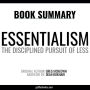 Essentialism by Greg McKeown - Book Summary: The Disciplined Pursuit of Less