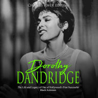 Dorothy Dandridge: The Life and Legacy of One of Hollywood's First Successful Black Actresses