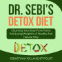 Dr. Sebi's Detox Diet: Cleansing Your Body From Toxins And Losing Weight In a Healthy and Natural Way