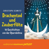 Drachentod und Zauberflöte (Ungekürzt): Ungekürzt (Abridged)