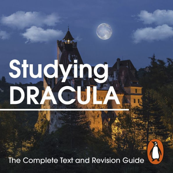 Studying Dracula: The Complete Text and Revision Guide