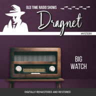 Dragnet: Big Watch: Old Time Radio Shows