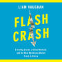 Flash Crash: A Trading Savant, a Global Manhunt, and the Most Mysterious Market Crash in History