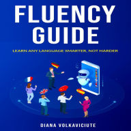 Fluency guide: Learn any language smarter, not harder