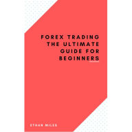 Forex Trading The ultimate guide for beginners