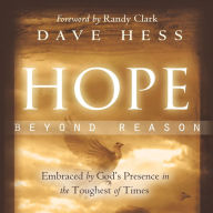 Hope Beyond Reason: Embraced by God's Presence in the Toughest of Times