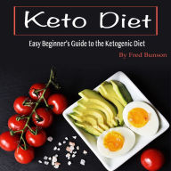 Keto Diet: Easy Beginner's Guide to the Ketogenic Diet