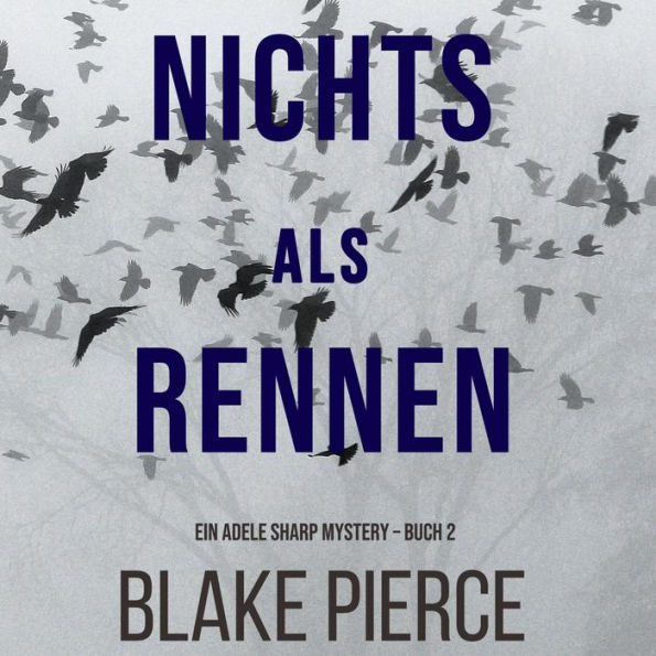 Nichts Als Rennen (Ein Adele Sharp Mystery - Buch 2)