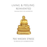 Nie wieder Stress - Die Stress-Reduktions-Frequenz: Binaurale Beats von mindMAGIXX - Living & Feeling Reinvented