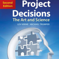 Project Decisions, 2nd Edition: The Art and Science