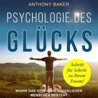 Psychologie des Glu?cks: Worin das Geheimnis glu?cklicher Menschen besteht