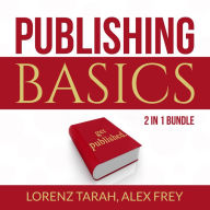 Publishing Basics Bundle: 2 in 1 Bundle, Self-Publishing and Kindle Bestseller Publishing