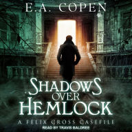 Shadows Over Hemlock: A Felix Cross Casefile