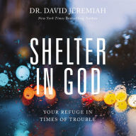 Shelter in God: Your Refuge in Times of Trouble