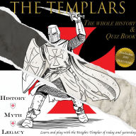 Templars, The - Quiz Book: History - Myth - Legacy and 300 quiz questions to entertain your friends