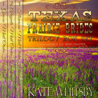 Texas Prairie Brides Trilogy Box Set: A Clean Historical Mail Order Husband Collection