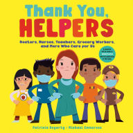 Thank You, Helpers: Doctors, Nurses, Teachers, Grocery Workers, and More Who Care for Us