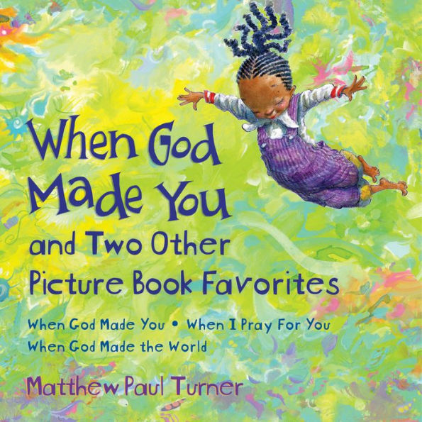 When God Made You and Two Other Picture Book Favorites: When God Made You; When I Pray For You; When God Made the World