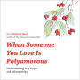 When Someone You Love is Polyamorous: Understanding Poly People and Relationships