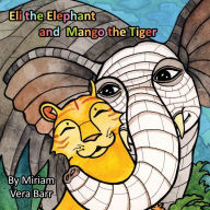 Eli the Elephant and Mango the Tiger