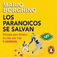 Los paranoicos se salvan: Consejos para afrontar la crisis que trajo la pandemia