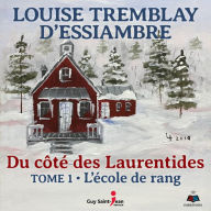 Du côté des Laurentides, tome 1: L'école de rang, Du: L'école de rang