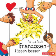 Freche Mädchen: Franzosen küssen besser (Abridged)