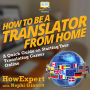 How To Be a Translator From Home: A Quick Guide on Starting Your Translating Career Online
