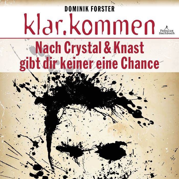 Klar.kommen: Nach Crystal & Knast gibt dir keiner eine Chance