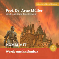 Komm mit: Prof. Dr. Arno Müller spricht : Achte auf Deine Grenzen