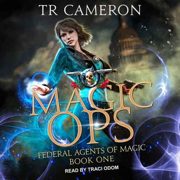 Magic Ops: Federal Agents of Magic Series, Book 1 by TR Cameron, Martha ...