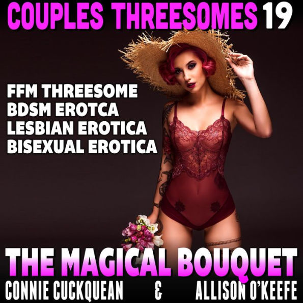 The Magical Bouquet: FFM Threesome BDSM Erotica Lesbian Erotica Bisexual Erotica