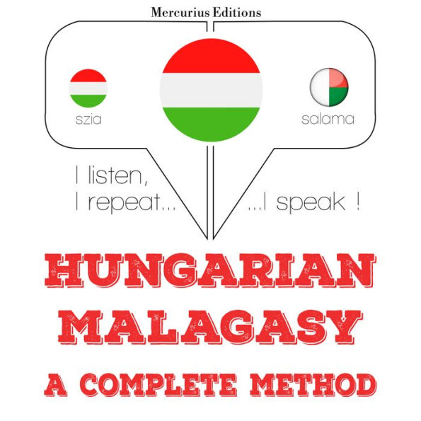 Magyar - Madagaszkár: teljes módszer: I listen, I repeat, I speak : language learning course